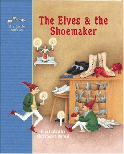Book Cover The Elves and the Shoemaker: A Fairy Tale by the Brothers Grimm (Little Pebbles)