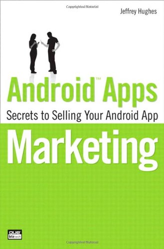 Book Cover Android Apps Marketing: Secrets to Selling Your Android App (Que Biz-Tech)