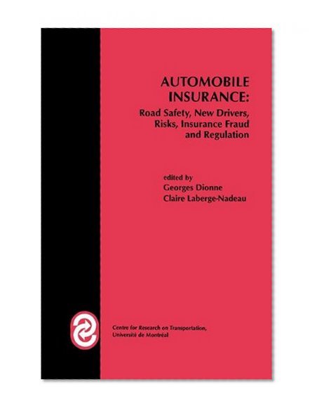 Book Cover Automobile Insurance: Road Safety, New Drivers, Risks, Insurance Fraud and Regulation (Huebner International Series on Risk, Insurance and Economic Security)