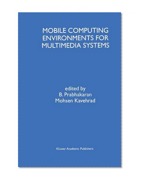 Book Cover Mobile Computing Environments for Multimedia Systems: A Special Issue of Multimedia Tools and Applications An International Journal Volume 9, No. 1 (1999)