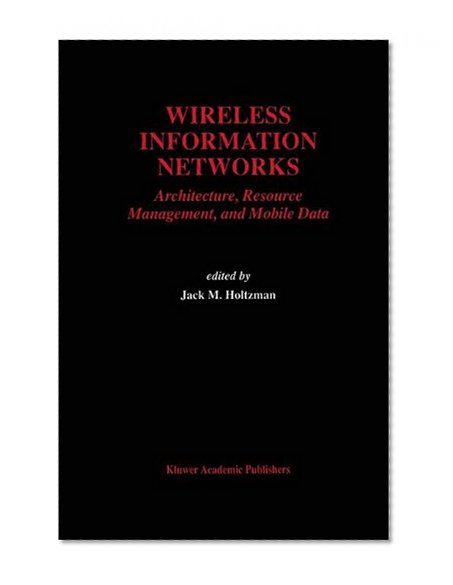 Book Cover Wireless Information Networks: Architecture, Resource Management, and Mobile Data (The Springer International Series in Engineering and Computer Science)