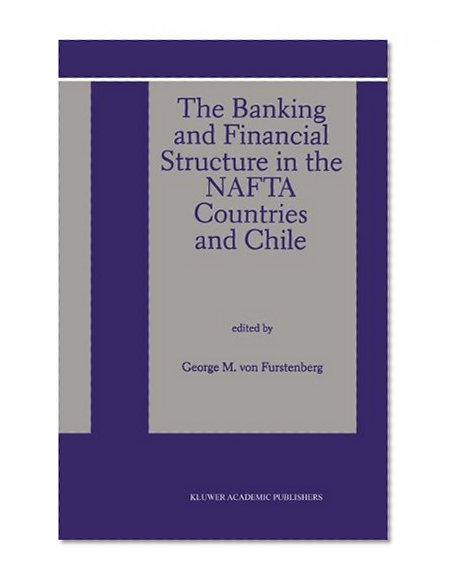 Book Cover The Banking and Financial Structure in the Nafta Countries and Chile