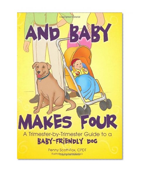 Book Cover And Baby Makes Four: A Trimester-by-Trimester Guide to a Baby-Friendly Dog
