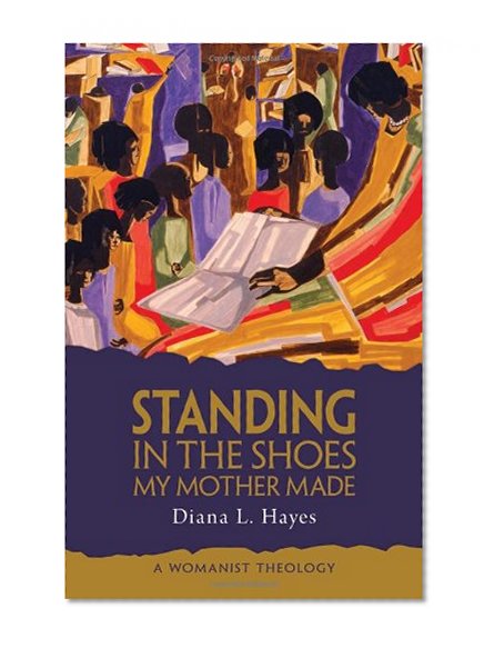 Book Cover Standing in the Shoes My Mother Made: A Womanist Theology
