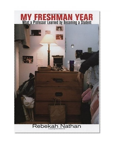 Book Cover My Freshman Year: What a Professor Learned by Becoming a Student