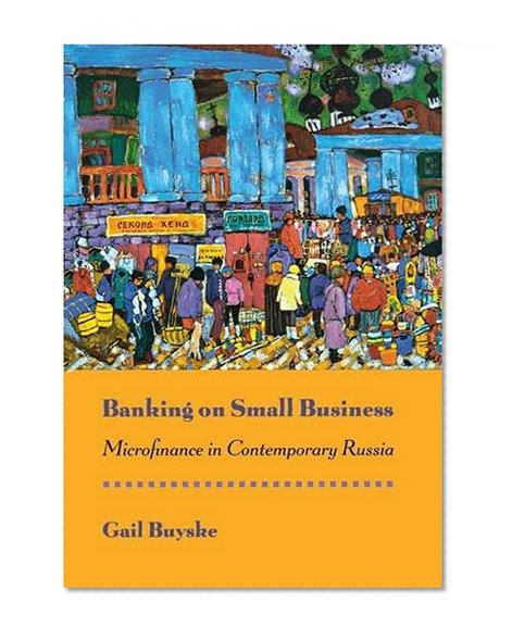 Book Cover Banking on Small Business: Microfinance in Contemporary Russia