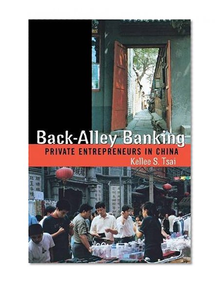 Book Cover Back-Alley Banking: Private Entrepreneurs in China