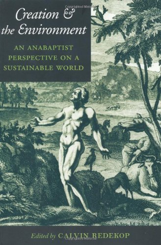 Book Cover Creation and the Environment: An Anabaptist Perspective on a Sustainable World (Center Books in Anabaptist Studies)