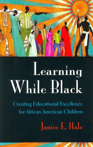Book Cover Learning While Black: Creating Educational Excellence for African American Children
