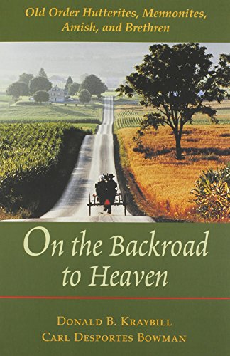 Book Cover On the Backroad to Heaven: Old Order Hutterites, Mennonites, Amish, and Brethren (Center Books in Anabaptist Studies)