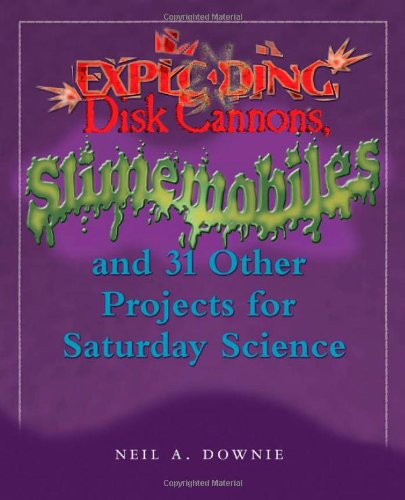 Book Cover Exploding Disk Cannons, Slimemobiles, and 32 Other Projects for Saturday Science