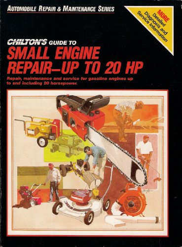 Book Cover Chilton's Guide to Small Engine Repair: Up to 20hp (Automobile repair & maintenance series)