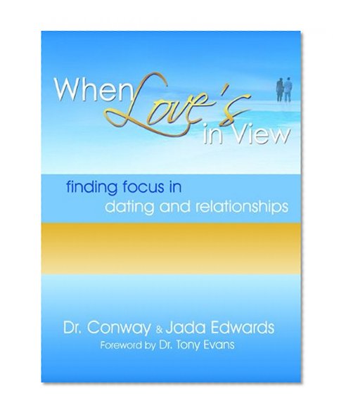 Book Cover When Love's in View: Finding Focus in Dating and Relationships