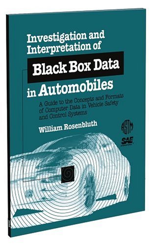 Book Cover ASTM Monograph 4 Investigation and Interpretation of Black Box Data in Automobiles: A Guide to the Concepts and Formats of Computer Data in Vehicle Sa ... Society for Testing and Materials), 4.)