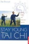 Book Cover Stay Young With T'ai Chi: Flexible, Mobile, and Stress Free--After 50