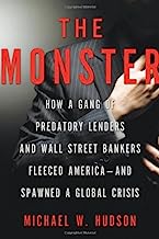 Book Cover The Monster: How a Gang of Predatory Lenders and Wall Street Bankers Fleeced America--and Spawned a Global Crisis