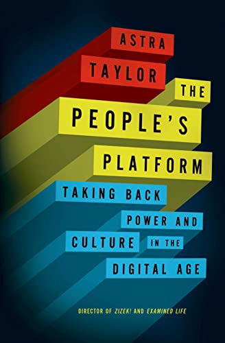 Book Cover The People's Platform: Taking Back Power and Culture in the Digital Age