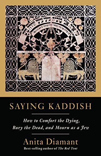 Book Cover Saying Kaddish: How to Comfort the Dying, Bury the Dead, and Mourn as a Jew