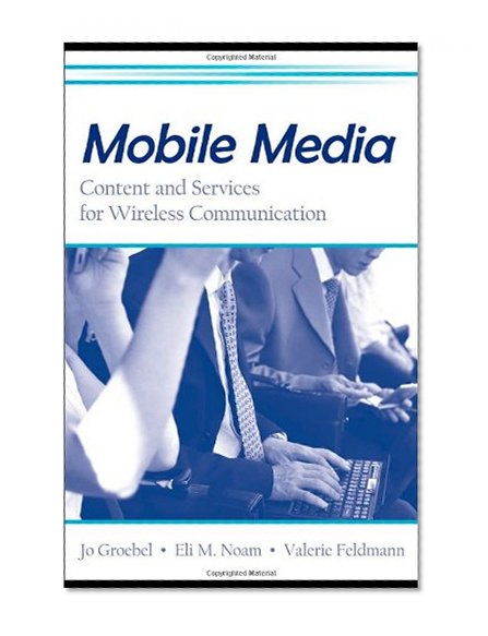 Book Cover Mobile Media: Content and Servies for Wireless Communcations (European Institute for the Media)