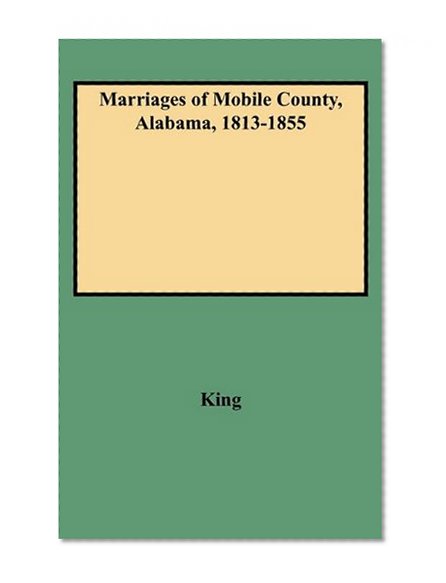 Book Cover Marriages of Mobile County, Alabama, 1813-1855