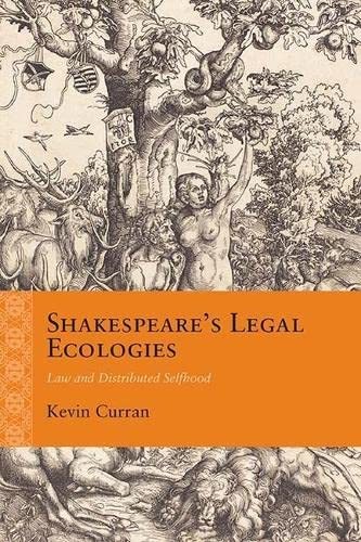 Book Cover Shakespeare’s Legal Ecologies: Law and Distributed Selfhood (Rethinking the Early Modern)