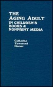 Book Cover The Aging Adult in Children's Books and Nonprint Media