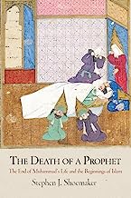 Book Cover The Death of a Prophet: The End of Muhammad's Life and the Beginnings of Islam (Divinations: Rereading Late Ancient Religion)