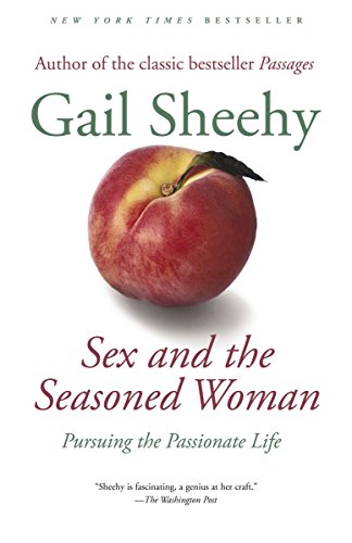 Book Cover Sex and the Seasoned Woman: Pursuing the Passionate Life