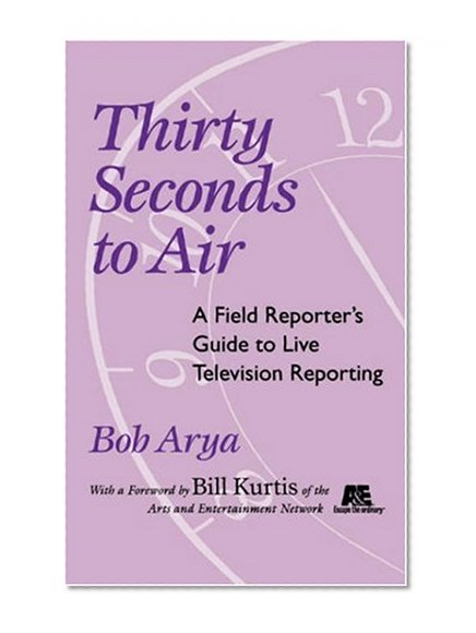 Book Cover Thirty Seconds to Air: A Field Reporter's Guide to Live Television Reporting