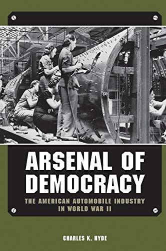 Book Cover Arsenal of Democracy: The American Automobile Industry in World War II (Great Lakes Books Series)