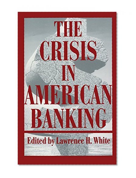 Book Cover The Crisis in American Banking (The Political Economy of the Austrian School)