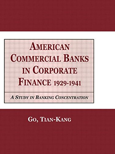 Book Cover American Commercial Banks in Corporate Finance, 1929-1941: A Study in Banking Concentrations (Financial Sector of the American Economy)