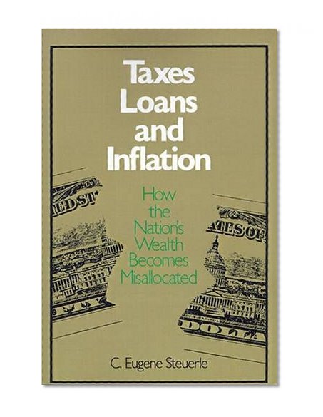 Book Cover Taxes, Loans and Inflation: How the Nation's Wealth Becomes Misallocated (Studies of Government Finance)