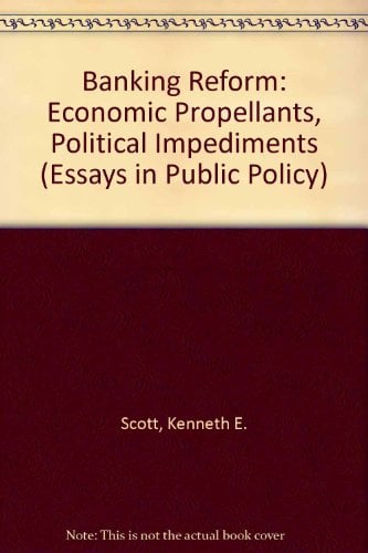 Book Cover Banking Reform: Economic Propellants, Political Impediments (Essays in Public Policy)