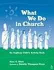 Book Cover What We Do in Church: An Anglican Child's Activity Book