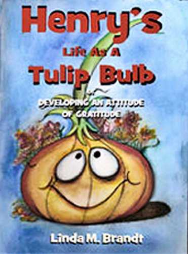 Book Cover Henry's Life As A Tulip Bulb or Developing an Attitude of Gratitude