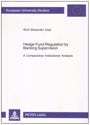 Book Cover Hedge Fund Regulation by Banking Supervision: A Comparative Institutional Analysis (European University Studies)