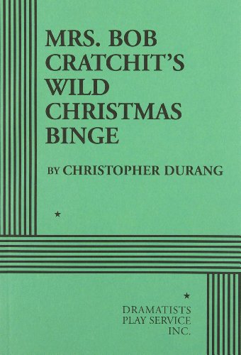 Book Cover Mrs. Bob Cratchit's Wild Christmas Binge - Acting Edition (Acting Edition for Theater Productions)