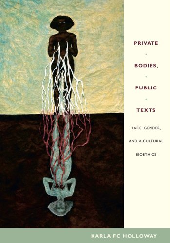 Book Cover Private Bodies, Public Texts: Race, Gender, and a Cultural Bioethics