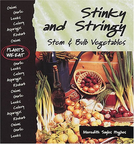 Book Cover Stinky and Stringy : Stem & Bulb Vegetables (Plants We Eat)