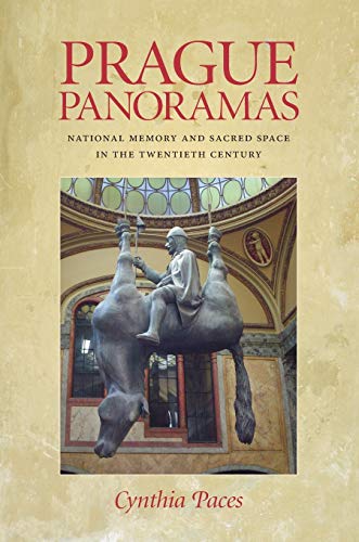 Book Cover Prague Panoramas: National Memory and Sacred Space in the Twentieth Century (Russian and East European Studies)