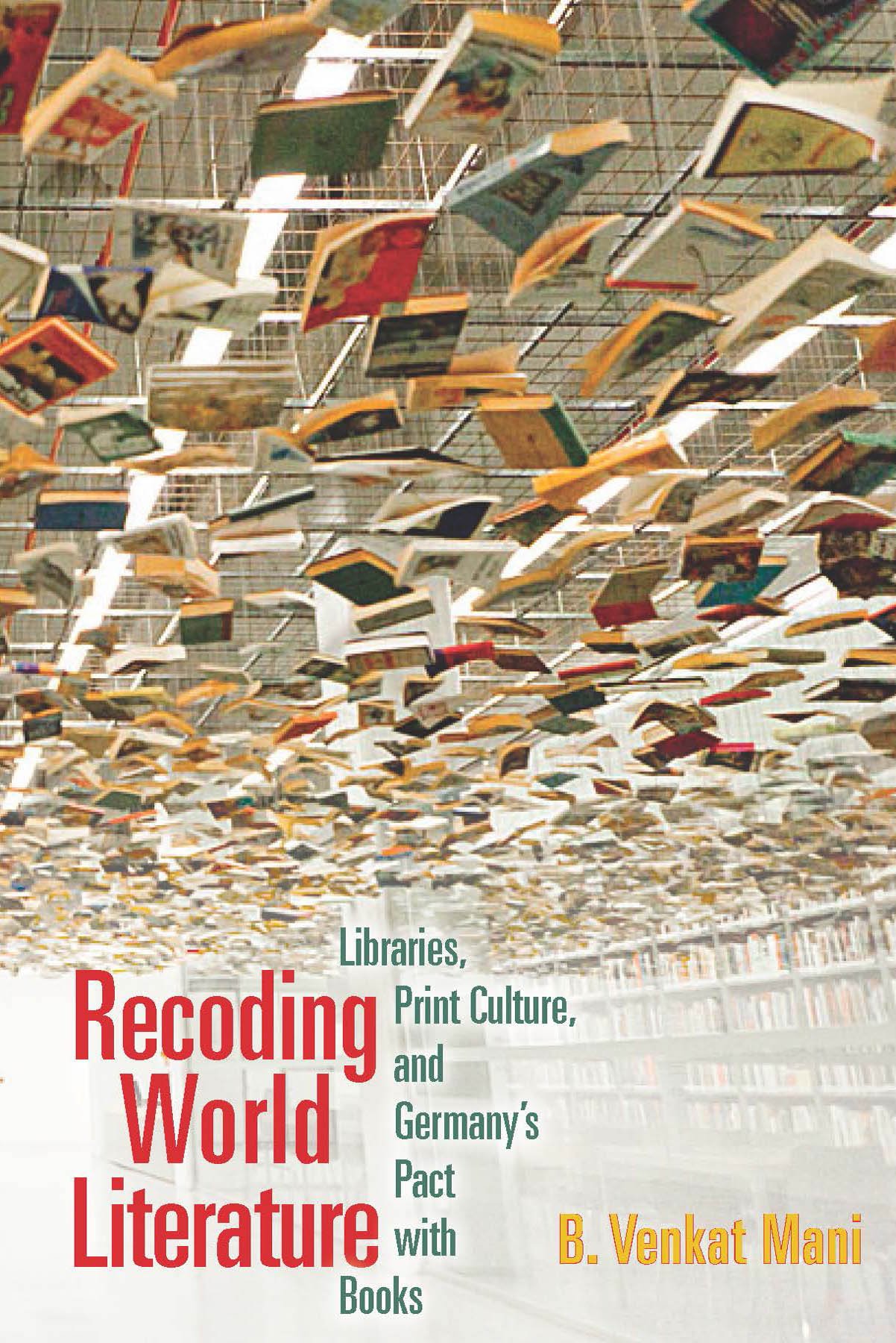 Book Cover Recoding World Literature: Libraries, Print Culture, and Germany's Pact with Books