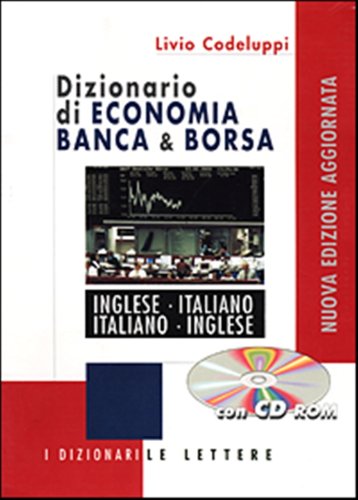 Book Cover Dictionary of Economics, Banking and Stock Market Terms: English to Italian and Italian to English : Dizionario di Economia Banca e Borsa INglese - Italiano / Italiano - Inglese