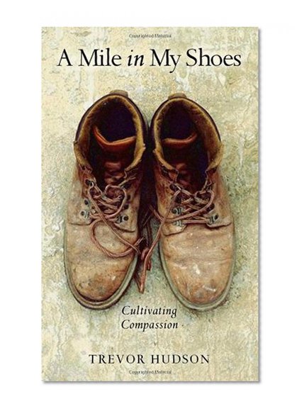 Book Cover A Mile in My Shoes: Cultivating Compassion