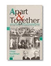 Book Cover Apart and Together: Mennonites in Oregon and Neighboring States, 1876-1976 (STUDIES IN ANABAPTIST AND MENNONITE HISTORY)