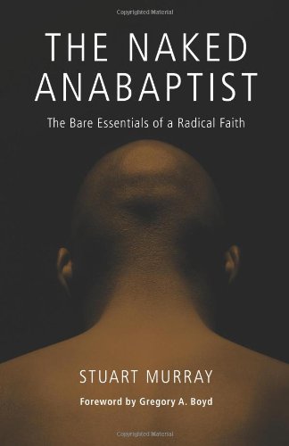Book Cover The Naked Anabaptist: The Bare Essentials of a Radical Faith (Third Way Collection)
