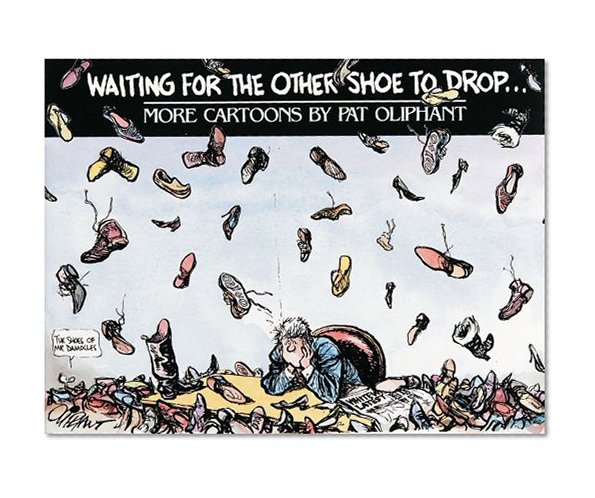 Book Cover Waiting for the Other Shoe to Drop...: More Cartoons by Pat Oliphant
