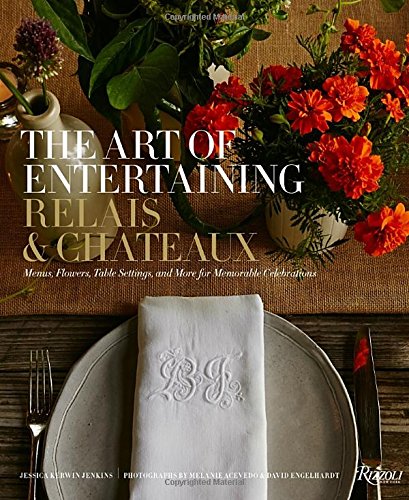 Book Cover The Art of Entertaining Relais & Châteaux: Menus, Flowers, Table Settings, and More for Memorable Celebrations