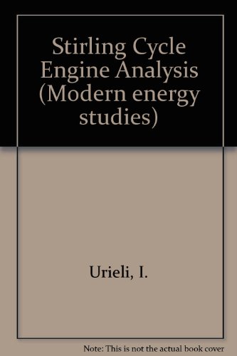 Book Cover Stirling Cycle Engine Analysis, (Modern energy studies)
