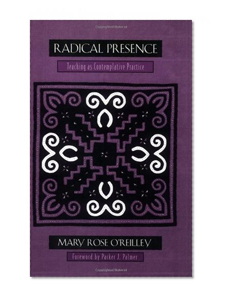 Book Cover Radical Presence: Teaching as Contemplative Practice